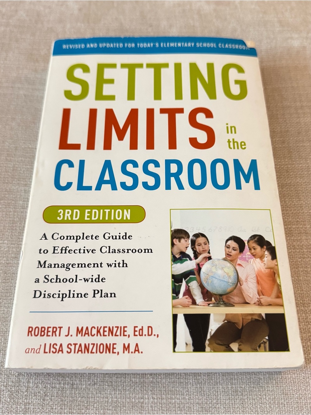 Setting Limits in the Classroom — 3rd Edition by Robert J. Mackenzie and Lisa St